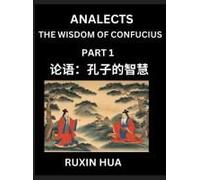 Analects (Part 1) - Discover Chinese Language And Culture By Learning Ancient Chinese Of Confucian Philosophy, A Beginners To Mandarin Chinese, Easy ... Chinese Reading Practice (Chinese Edition)