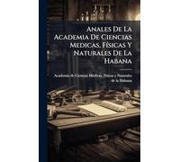 Anales De La Academia De Ciencias Medicas, FÃ-sicas Y Naturales De La Habana