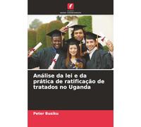 Análise da lei e da prática de ratificação de tratados no Uganda