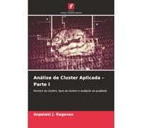 Análise de Cluster Aplicada - Parte I: Número de clusters, tipos de clusters e avaliação da qualidade