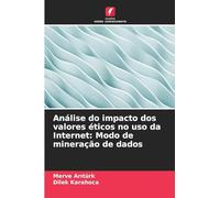 Análise do impacto dos valores éticos no uso da Internet: Modo de mineração de dados