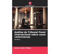Análise do Tribunal Penal Internacional sobre casos controversos