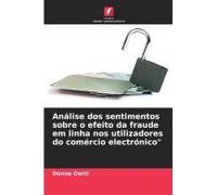 Análise Dos Sentimentos Sobre O Efeito Da Fraude Em Linha Nos Utilizadores Do Comércio Electrónico