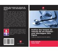 Análise Dos Tempos De Rotação De Um Hospital - Uma Abordagem Seis Sigma