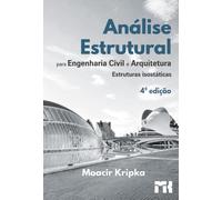 ANÁLISE ESTRUTURAL PARA ENGENHARIA CIVIL E ARQUITETURA: Estruturas Isostáticas