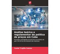 Análise teórica e regulamentar da política de preços em Cuba: Principais contradições da estrutura económica do país e da forma de produção das empresas