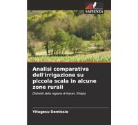 Analisi comparativa dell'irrigazione su piccola scala in alcune zone rurali: Distretti della regione di Harari, Etiopia