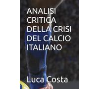 ANALISI CRITICA DELLA CRISI DEL CALCIO ITALIANO