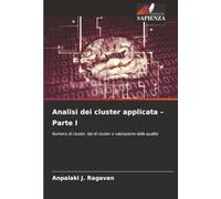 Analisi dei cluster applicata - Parte I: Numero di cluster, tipi di cluster e valutazione della qualità