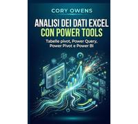 Analisi dei dati Excel con Power Tools: Tabelle pivot, Power Query, Power Pivot e Power BI