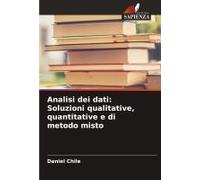 Analisi Dei Dati: Soluzioni Qualitative, Quantitative E Di Metodo Misto