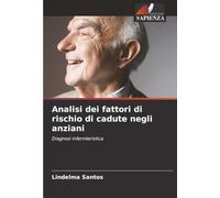 Analisi dei fattori di rischio di cadute negli anziani: Diagnosi infermieristica