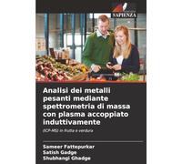 Analisi dei metalli pesanti mediante spettrometria di massa con plasma accoppiato induttivamente: (ICP-MS) in frutta e verdura