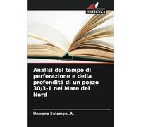 Analisi del tempo di perforazione e della profondità di un pozzo 30/3-1 nel Mare del Nord