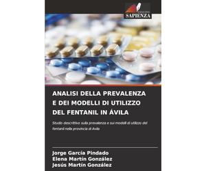 ANALISI DELLA PREVALENZA E DEI MODELLI DI UTILIZZO DEL FENTANIL IN ÁVILA: Studio descrittivo sulla prevalenza e sui modelli di utilizzo del fentanil nella provincia di Avila