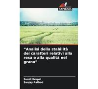 "Analisi della stabilità dei caratteri relativi alla resa e alla qualità nel grano"