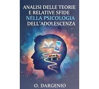 ANALISI DELLE TEORIE E RELATIVE SFIDE NELLA PSICOLOGIA DELL'ADOLESCENZA
