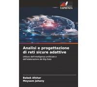 Analisi e progettazione di reti sicure adattive: Utilizzo dell'intelligenza artificiale e dell'elaborazione dei Big Data