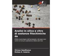 Analisi in silico e vitro di sostanze fitochimiche da: Effetto tossicologico dell'asclepiade e del pepe nero contro la Corcyra cephalonica (falena del riso)