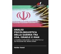 Analisi Psicolinguistica Della Guerra Tra Usa, Israele E Iran