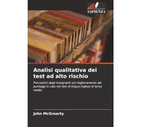 Analisi qualitativa dei test ad alto rischio: Percezioni degli insegnanti sul miglioramento dei punteggi in calo nei test di lingua inglese di terza media