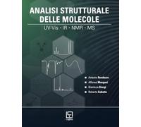 Analisi Strutturale delle Molecole. UV-Vis, IR, NMR, MS. Con risorse integrative online. Con scheda plastificata e pieghevole con tavole spettroscopiche e spettrometriche