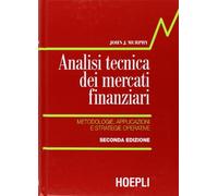 Analisi tecnica dei mercati finanziari. Metodologie, applicazioni e strategie operative