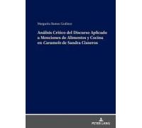 Análisis Crítico Del Discurso Aplicado A Menciones De Alimentos Y Cocina En Caramelo De Sandra Cisneros