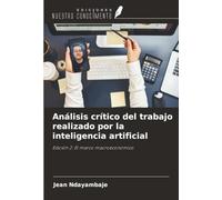 Análisis crítico del trabajo realizado por la inteligencia artificial: Edición 2: El marco macroeconómico