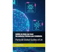 Análisis de Datos con Excel: Herramientas Prácticas para Estudiantes: Parte de Global Guides nº 24