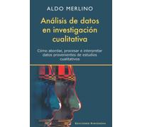 Análisis de datos en investigación cualitativa: Cómo abordar, procesar e interpretar datos provenientes de estudios cualitativos