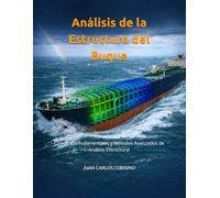Análisis de la Estructura del Buque: Conceptos Fundamentales y Métodos Avanzados de Análisis Estructural
