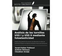 Análisis de los tornillos USS I y USS II mediante fotoelasticidad: Análisis del gradiente de tensión de diferentes tornillos de sistemas de fijación vertebral utilizando la fuerza de extracción