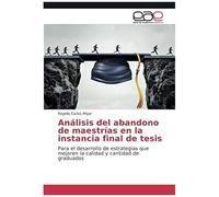Análisis Del Abandono De Maestrías En La Instancia Final De Tesis