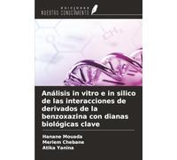 Análisis in vitro e in silico de las interacciones de derivados de la benzoxazina con dianas biológicas clave