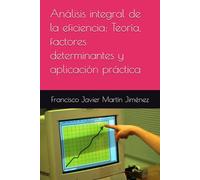 Análisis integral de la eficiencia: Teoría, factores determinantes y aplicación práctica