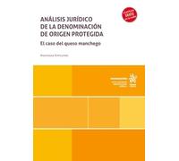 Análisis jurídico de la Denominación de Origen Protegida. El caso del queso manchego