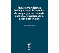 Análisis morfológico de los patrones de manchas de sangre y su importancia en la reconstrucción de la escena del crimen