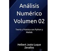 Análisis Numérico Volumen 02: Teoría y Práctica con Python y Matlab