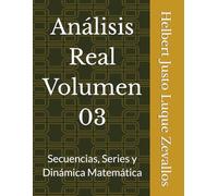 Análisis Real Volumen 03: Secuencias, Series y Dinámica Matemática