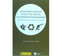 Análisis Sobre El Destino De Aceite De Orujo A La Elaboración De Biocombustibles: Imposibilidades Técnicas, Económicas Y Fiscales - Carazo Lanagrán, Antonio Jesús Carazo Lanagrán, Antonio Jesús (Auteu