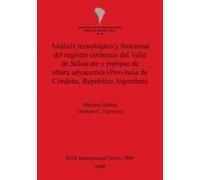 Analisis Tecnologico Y Funcional Del Registro Ceramico Del Valle De Salsacate Y Pampas De Altura Adyacentes (Provincia De Cordoba, Republica Argentina) Germâan G. Figueroa, Mariana Dantas (Auteur)