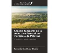 Análisis temporal de la cobertura forestal del municipio de Palotina: La teledetección aplicada a la ecología