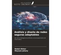 Análisis y diseño de redes seguras adaptables: Uso de la inteligencia artificial y el procesamiento de macrodatos