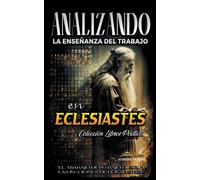 Analizando La Enseñanza Del Trabajo En Eclesiastés
