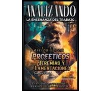 Analizando La Enseñanza Del Trabajo En El Libro Profético De Jeremías Y Lamentaciones