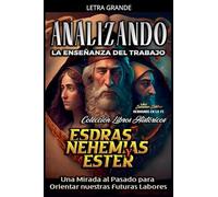 Analizando la Enseñanza del Trabajo en Esdras, Nehemías y Ester: Una Mirada al Pasado para Orientar nuestras Futuras Labores