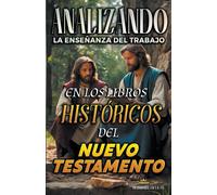 Analizando La Enseñanza Del Trabajo En Los Libros Históricos Del Nuevo Testamento