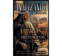 Analizando La Enseñanza Del Trabajo En Los Libros Históticos