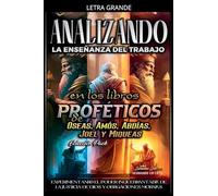 Analizando la Enseñanza del Trabajo en los Libros Proféticos de Oseas, Amós, Abdías, Joel y Miqueas